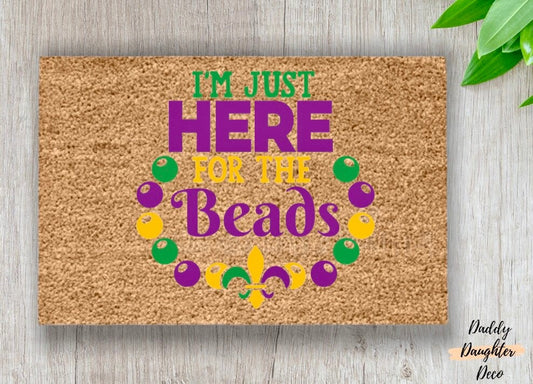 Just Here For The Beads | Mardi Gras Doormat | Mardi Gras Decor | New Orleans | Mardi Gras Decorations | Housewarming Gift | NOLA