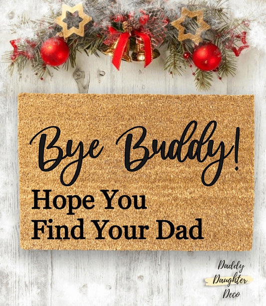 Bye Buddy Hope You Find Your Dad Doormat